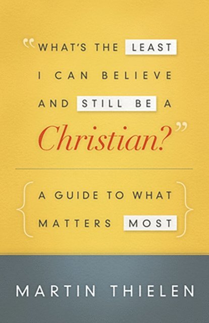 Martin Thielen - What's the Least I Can Believe and Still Be a Christian? New Edition with Study Guide, E-bok
