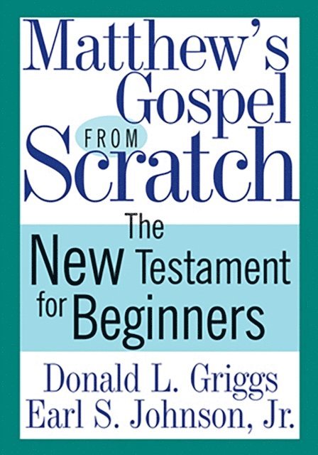 Earl S. Johnson, Donald L. Griggs - Matthew's Gospel from Scratch, E-bok