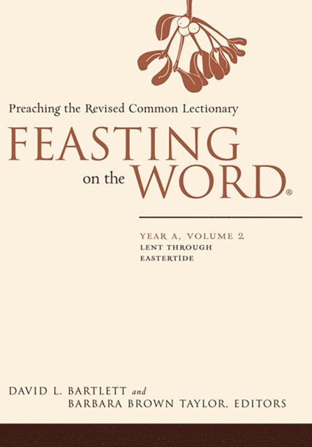 Barbara Brown Taylor, David L. Bartlett - Feasting on the Word: Year A, Volume 2, E-bok