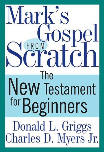 Charles D. Myers Jr., Donald L. Griggs - Mark's Gospel from Scratch, E-bok