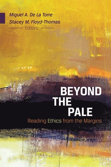 Miguel A. De La Torre, Stacey M. Floyd-Thomas - Beyond the Pale, E-bok