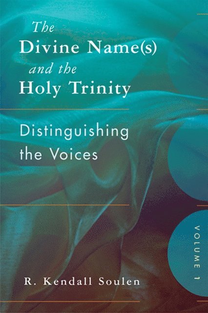 R. Kendall Soulen - Divine Name(s) and the Holy Trinity, Volume One, E-bok