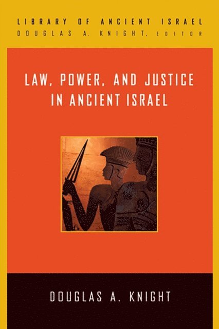 Douglas A. Knight - Law, Power, and Justice in Ancient Israel, E-bok