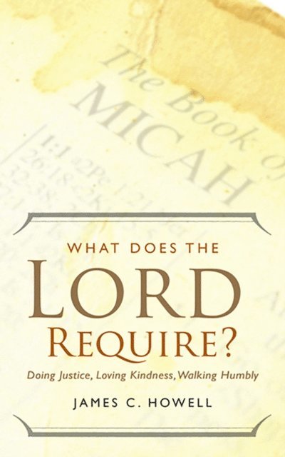 James C. Howell - What Does the Lord Require?, E-bok
