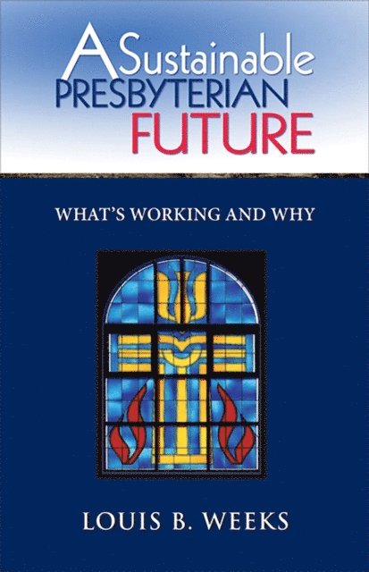 Louis B. Weeks - Sustainable Presbyterian Future, E-bok