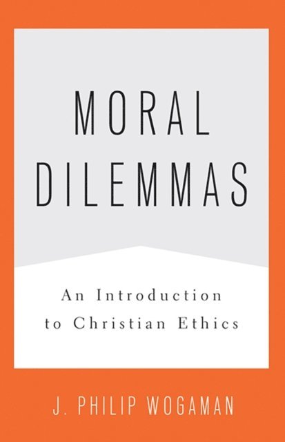 J. Philip Wogaman - Moral Dilemmas, E-bok