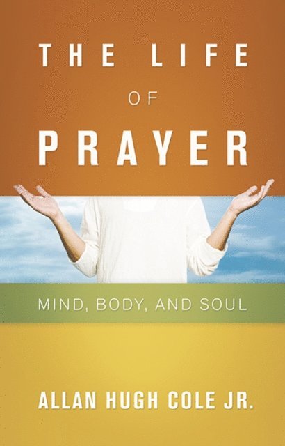 Allan Hugh Cole Jr. - Life of Prayer, E-bok