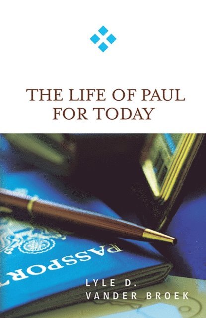 Lyle D. Vander Broek - Life of Paul for Today, E-bok