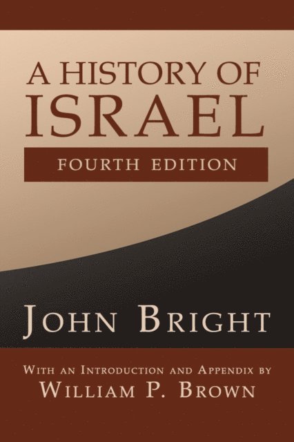 John Bright - History of Israel, Fourth Edition, E-bok