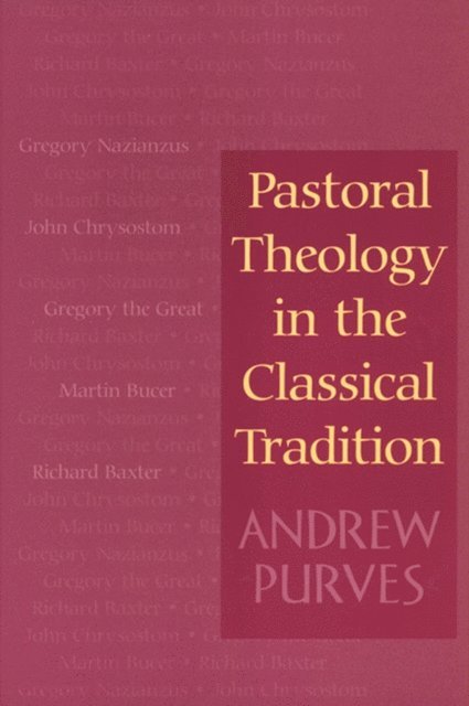 Andrew Purves - Pastoral Theology in the Classical Tradition, E-bok