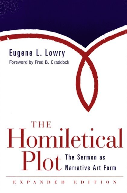 Eugene L. Lowry - Homiletical Plot, Expanded Edition, E-bok