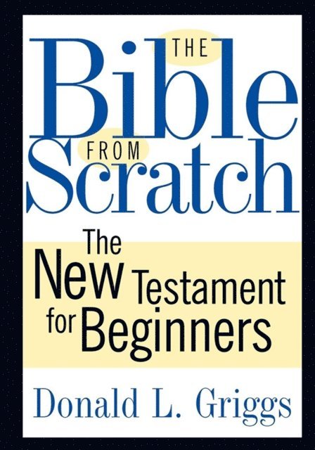 Donald L. Griggs - Bible from Scratch, E-bok