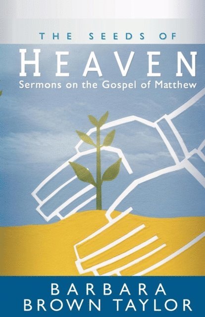 Barbara Brown Taylor - Seeds of Heaven, E-bok