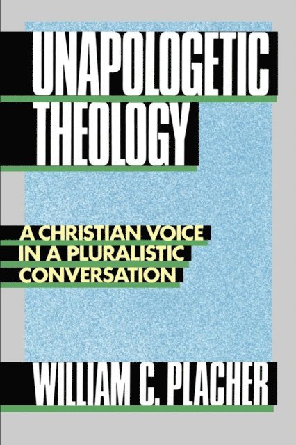 William C. Placher - Unapologetic Theology, E-bok