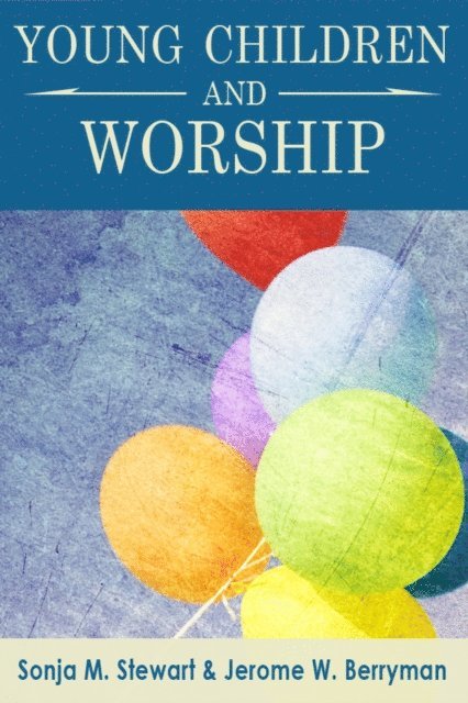 Jerome W. Berryman, Sonja M. Stewart - Young Children and Worship, E-bok
