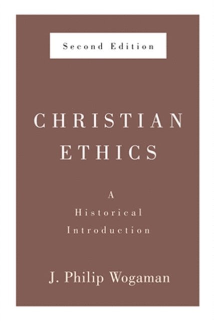J. Philip Wogaman - Christian Ethics, Second Edition, E-bok