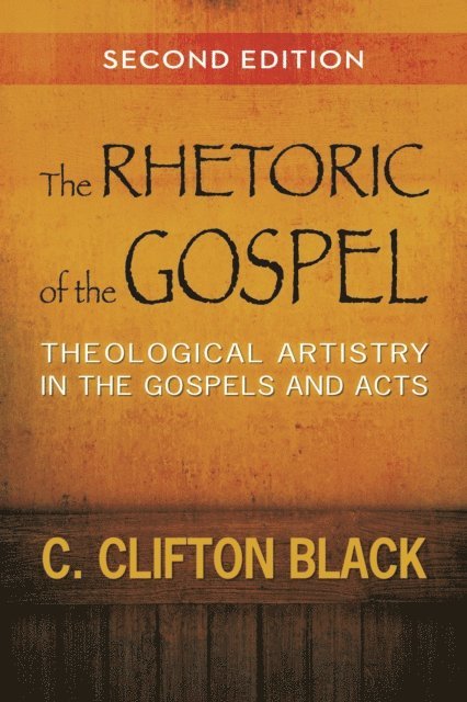 C. Clifton Black - Rhetoric of the Gospel, Second Edition, E-bok
