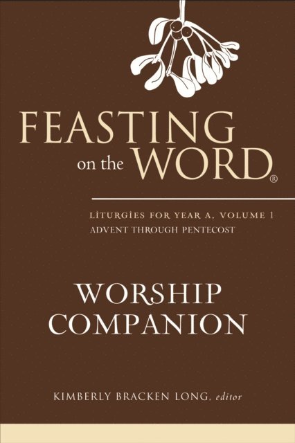 Kimberly Bracken Long - Feasting on the Word Worship Companion, E-bok