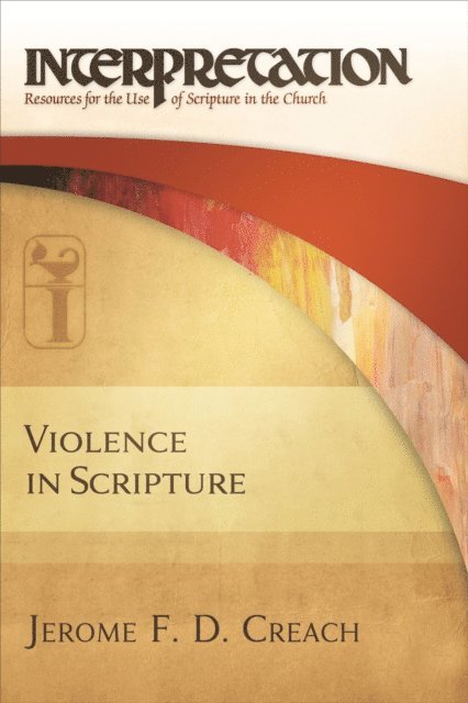 Jerome F. D. Creach - Violence in Scripture, E-bok
