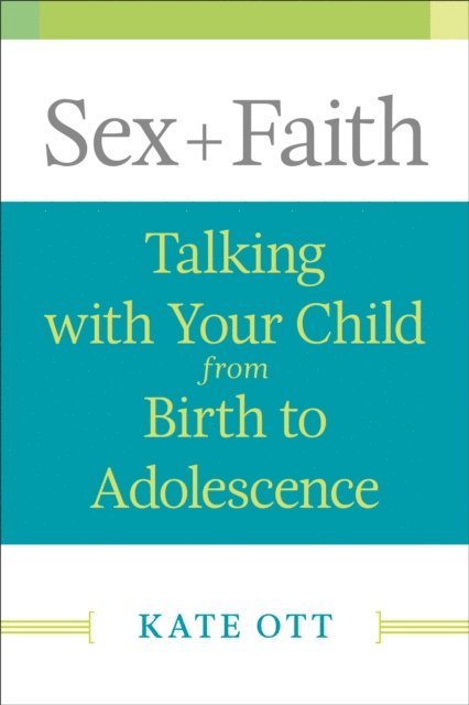 Kate Ott - Sex + Faith, E-bok
