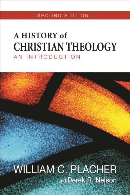 Derek R. Nelson, William C. Placher - History of Christian Theology, Second Edition, E-bok
