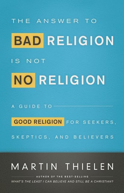 Martin Thielen - Answer to Bad Religion Is Not No Religion, E-bok