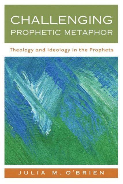 Julia M. O'Brien - Challenging Prophetic Metaphor, E-bok