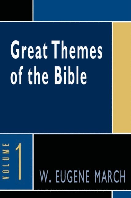 W. Eugene March - Great Themes of the Bible, Volume 1, E-bok