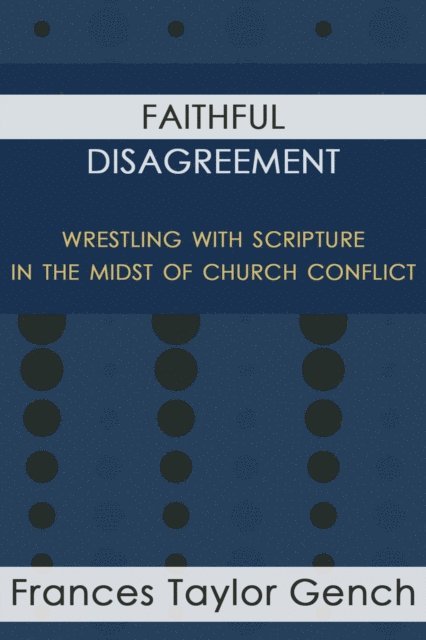 Frances Taylor Gench - Faithful Disagreement, E-bok