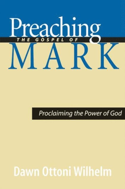 Dawn Ottoni-Wilhelm - Preaching the Gospel of Mark, E-bok