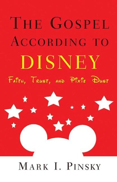 Mark I. Pinsky - Gospel according to Disney, E-bok