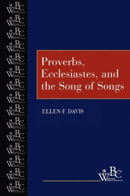 Ellen F. Davis - Proverbs, Ecclesiastes, and the Song of Songs, E-bok