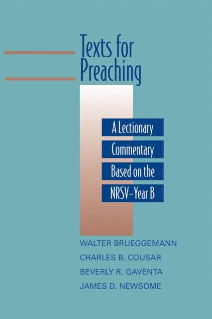 James D. Newsome Jr., Beverly Roberts Gaventa, Charles B. Cousar, Walter Brueggemann - Texts for Preaching, Year B, E-bok