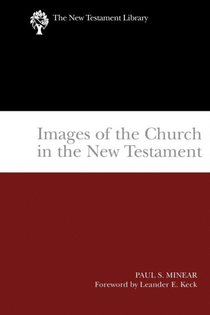 Paul Sevier Minear - Images of the Church in the New Testament, E-bok