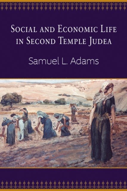 Samuel L. Adams - Social and Economic Life in Second Temple Judea, E-bok