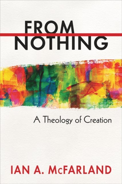 Ian A. McFarland - From Nothing, E-bok