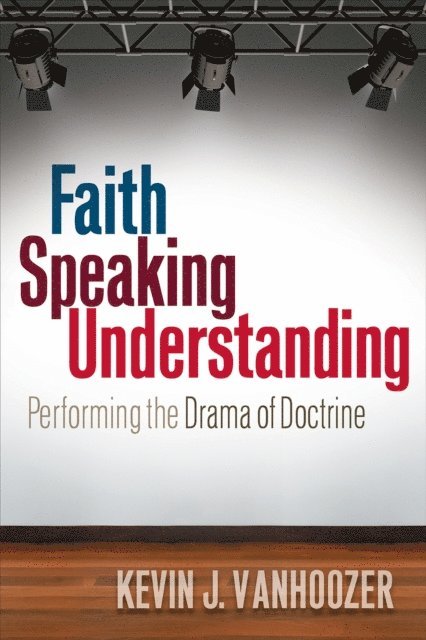 Kevin J. Vanhoozer - Faith Speaking Understanding, E-bok