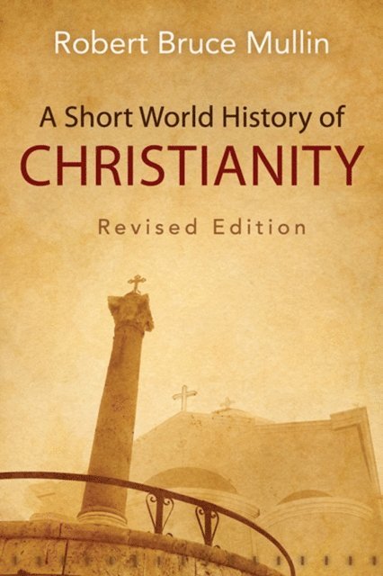 Robert Bruce Mullin - Short World History of Christianity, Revised Edition, E-bok