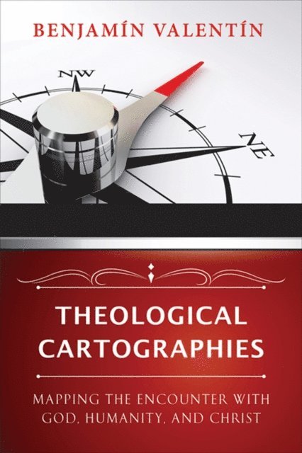 Benjamin Valentin - Theological Cartographies, E-bok