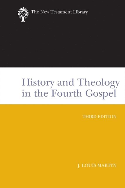 J. Louis Martyn - History and Theology in the Fourth Gospel, Revised and Expanded, E-bok