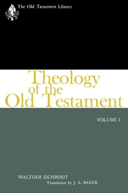 Walther Eichrodt - Theology of the Old Testament, Volume One, E-bok