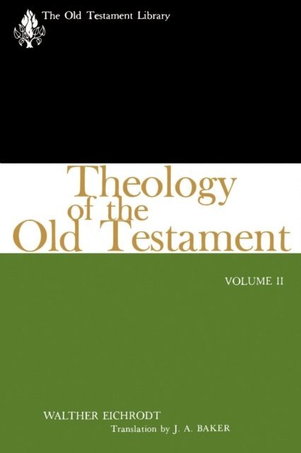 Walther Eichrodt - Theology of the Old Testament, Volume Two, E-bok