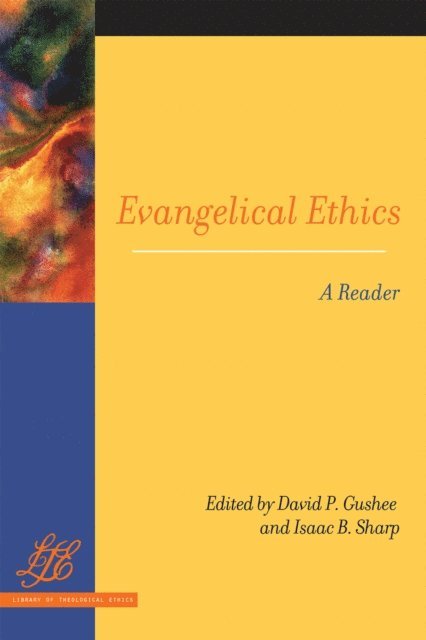 Isaac B. Sharp, David P. Gushee - Evangelical Ethics, E-bok