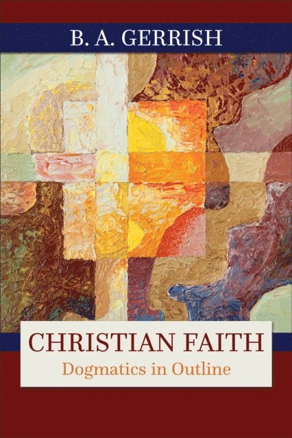 B. A. Gerrish - Christian Faith, E-bok