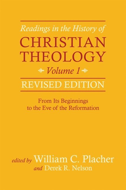 Derek R. Nelson, William C. Placher - Readings in the History of Christian Theology, Volume 1, Revised Edition, E-bok