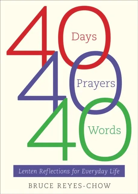 Bruce Reyes-Chow - 40 Days, 40 Prayers, 40 Words, E-bok. Tillgänglighet: Lägg i varukorg