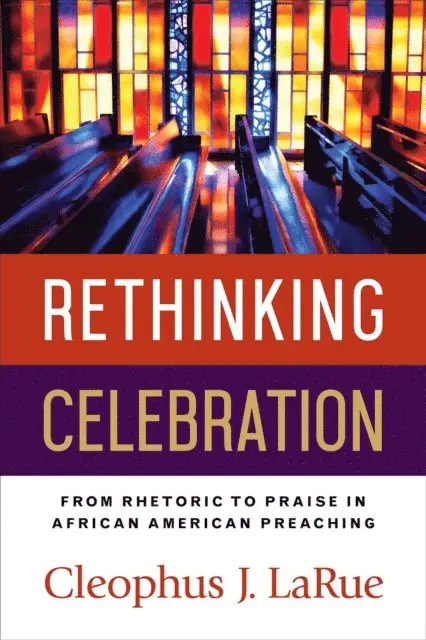 Cleophus J. LaRue - Rethinking Celebration, E-bok. Tillgänglighet: Lägg i varukorg
