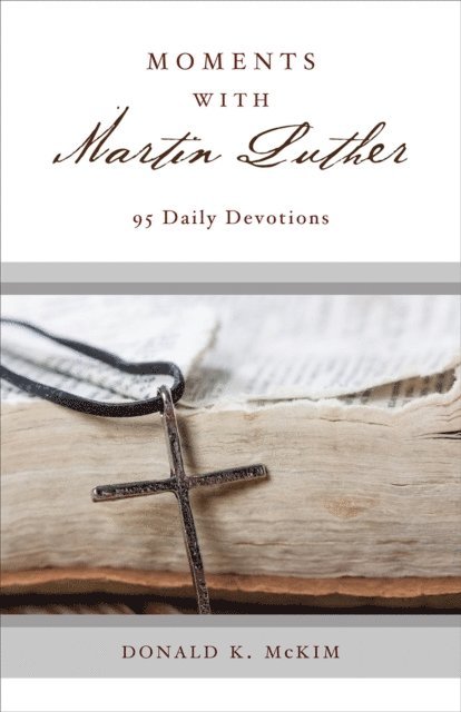 Donald K. McKim - Moments with Martin Luther, E-bok