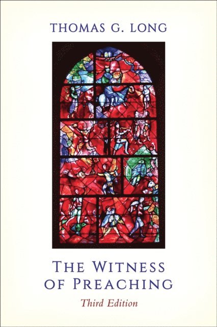 Thomas G. Long - Witness of Preaching, Third Edition, E-bok