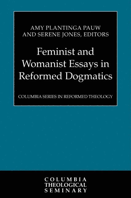 Serene Jones, Amy Plantinga Pauw - Feminist and Womanist Essays in Reformed Dogmatics, E-bok